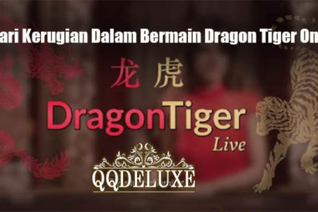 Hindari Kerugian Dalam Bermain Dragon Tiger OnlineHindari Kerugian Dalam Bermain Dragon Tiger Online