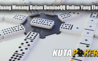 Peluang Menang Dalam DominoQQ Online Yang Efektif