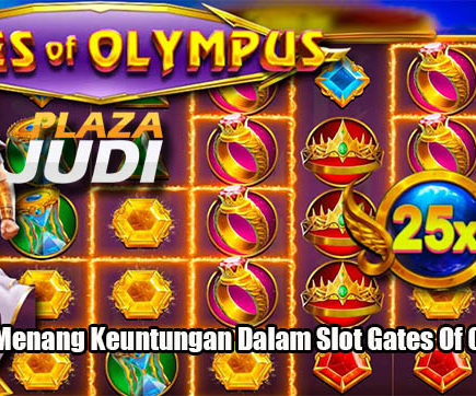 Peluang Menang Keuntungan Dalam Slot Gates Of Olympus