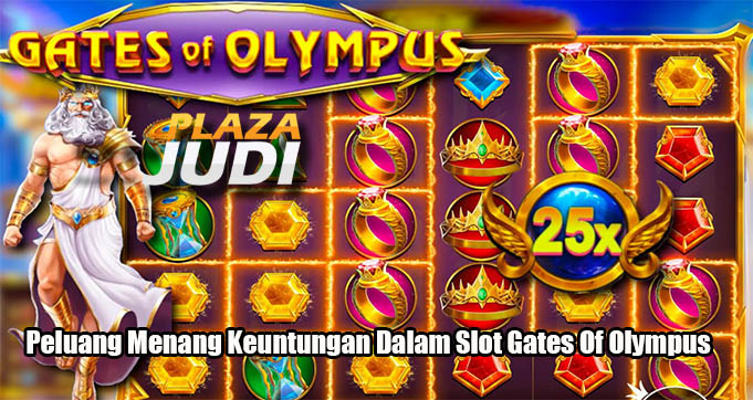 Peluang Menang Keuntungan Dalam Slot Gates Of Olympus
